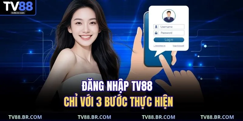 đăng nhập TV88 1 Đăng nhập TV88 chỉ với 3 bước thực hiện