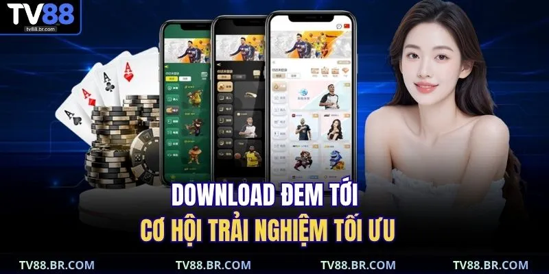 tải app TV88 3 Download đem tới cơ hội trải nghiệm tối ưu