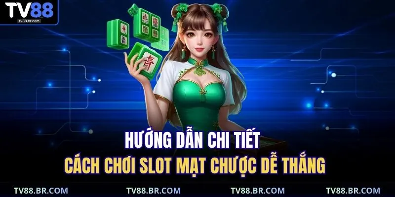 Đường Mạt Chược – Game Nổ Hũ Cực Hot, Thưởng Lớn Liền Tay 3 Hướng dẫn chi tiết cách chơi slot mạt chược dễ thắng