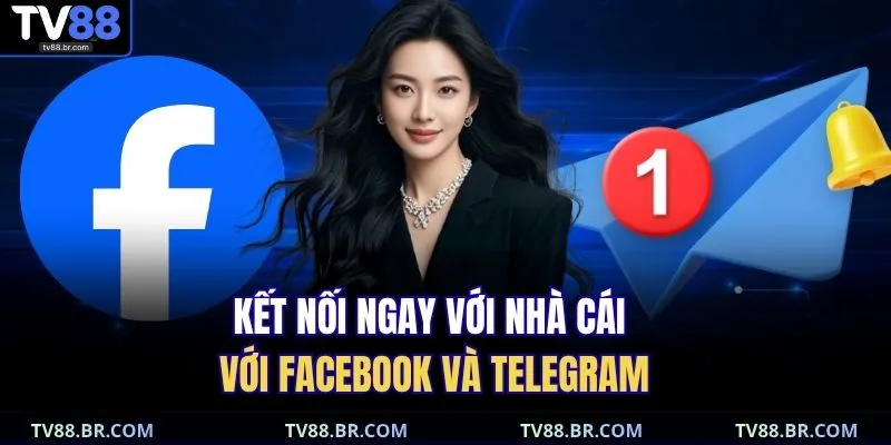 Liên hệ 3 Kết nối ngay với nhà cái với Facebook và Telegram