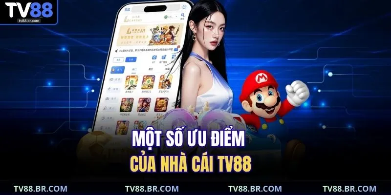 Giới thiệu 2 Một số ưu điểm của nhà cái TV88