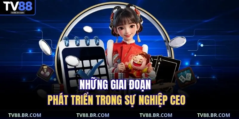 Những giai đoạn phát triển trong sự nghiệp CEO