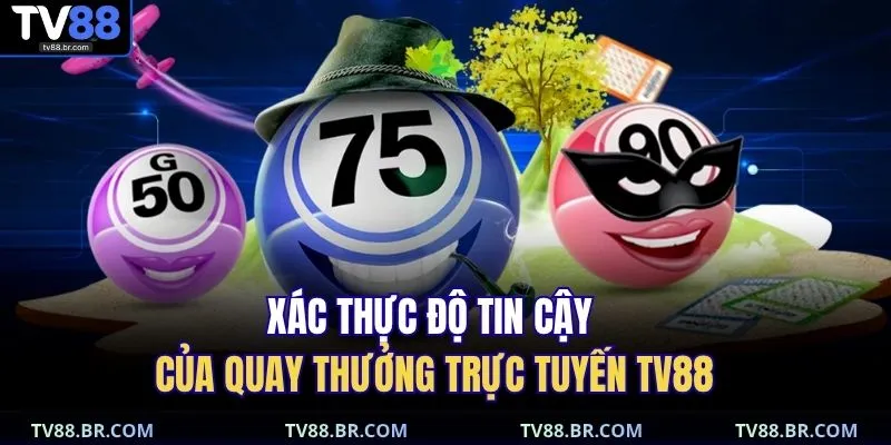 Xổ số TV88 2 Xác thực độ tin cậy của quay thưởng trực tuyến TV88